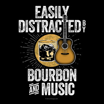 easily distracted by bourbon and music
