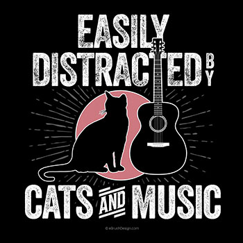 easily distracted by cats and music