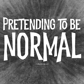 pretending to be normal