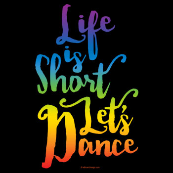 life is short let's dance