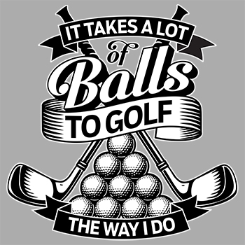 it takes a lot of balls