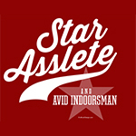 star asslete and avid indoorsman