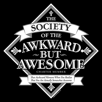 society of awkward but awesome