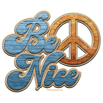 Be Nice - Peace and Kindness