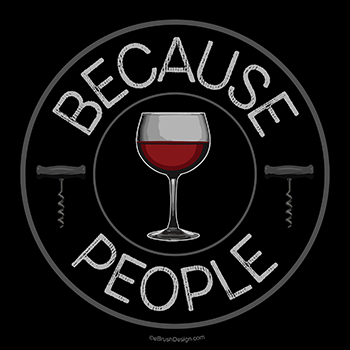 because people wine