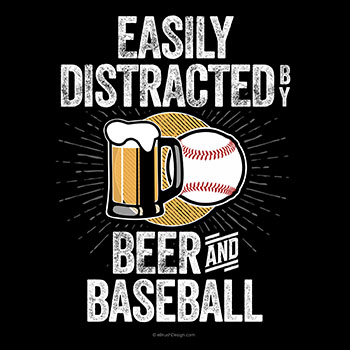 easily distracted by beer and baseball