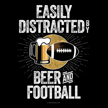 easily distracted by beer and football