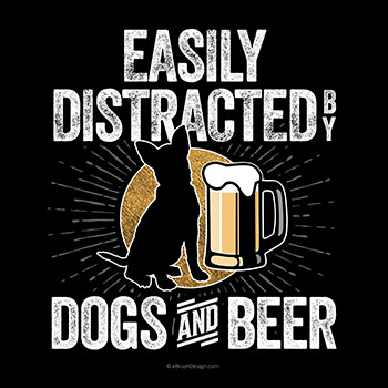 easily distracted by dogs and beer