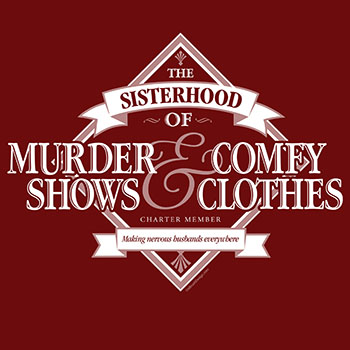 Sisterhood of Murder Shows & Comfy Clothes