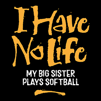 I have no life: sister plays softball