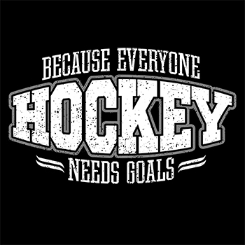 hockey: because everyone needs goals
