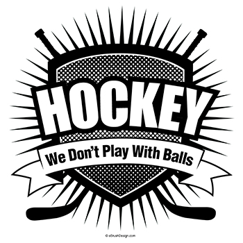 Hockey: We Don't Play With Balls