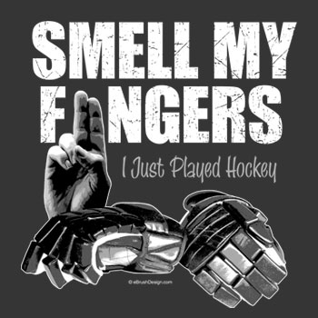 Smell My Hockey Fingers