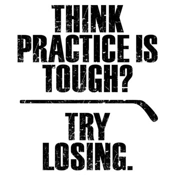 Think Practice is Tough? Try Losing
