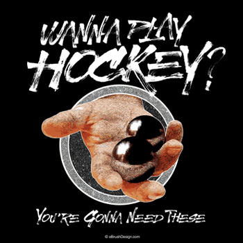 Wanna Play Hockey? (You're Gonna Need These)
